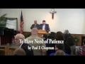 Ye Have Need of Patience - Paul E Chapman - Independent Baptist Preaching - KJV