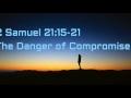 2 Samuel 21:15-21 | The Danger of Compromise | Independent Baptist