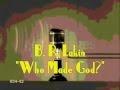 BR Lakin - Who Made God? (Pt. 1 of 2)